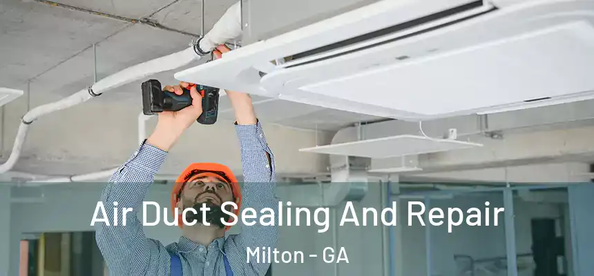  Air Duct Sealing And Repair Milton - GA