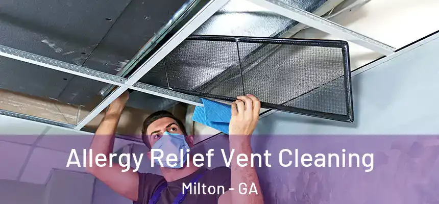  Allergy Relief Vent Cleaning Milton - GA