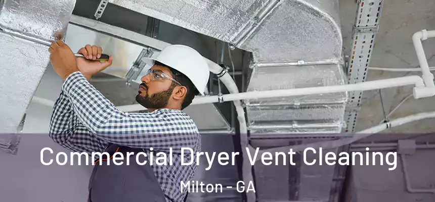  Commercial Dryer Vent Cleaning Milton - GA