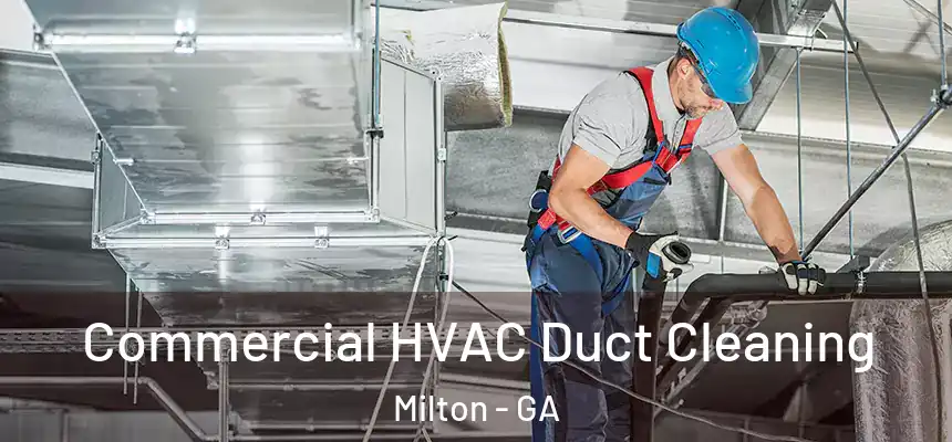  Commercial HVAC Duct Cleaning Milton - GA