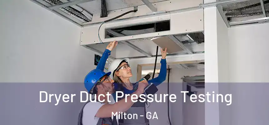  Dryer Duct Pressure Testing Milton - GA