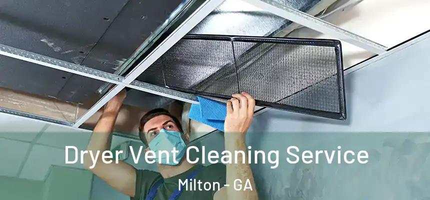  Dryer Vent Cleaning Service Milton - GA