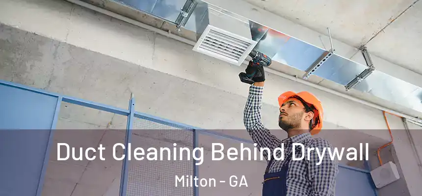  Duct Cleaning Behind Drywall Milton - GA