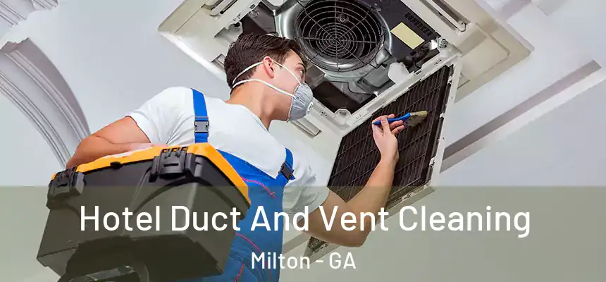  Hotel Duct And Vent Cleaning Milton - GA