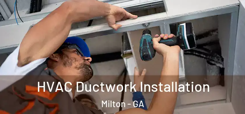  HVAC Ductwork Installation Milton - GA