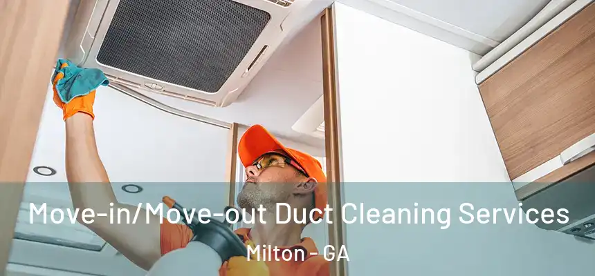  Move-in/Move-out Duct Cleaning Services Milton - GA