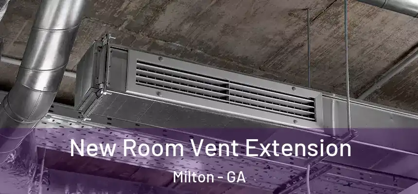  New Room Vent Extension Milton - GA