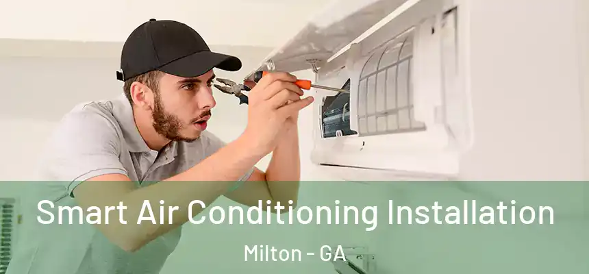  Smart Air Conditioning Installation Milton - GA